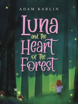 cover image of Luna and the Heart of the Forest